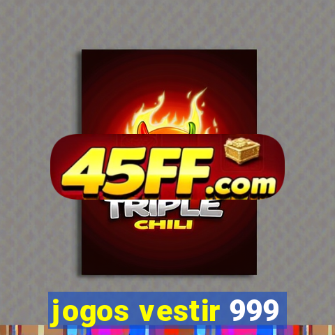 jogos vestir 999